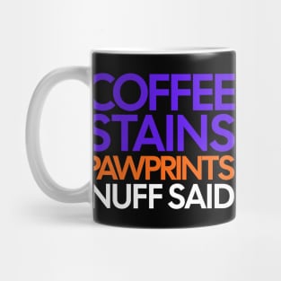 Coffee Stains Pawprints Nuff Said Mug